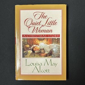 The Quiet Little Woman: A Christmas Story by Alcott, Louisa May